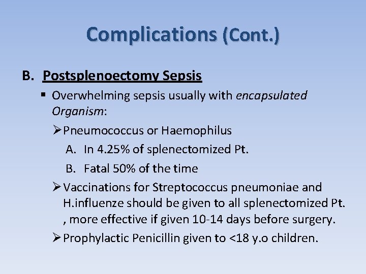Complications (Cont. ) B. Postsplenoectomy Sepsis § Overwhelming sepsis usually with encapsulated Organism: Ø