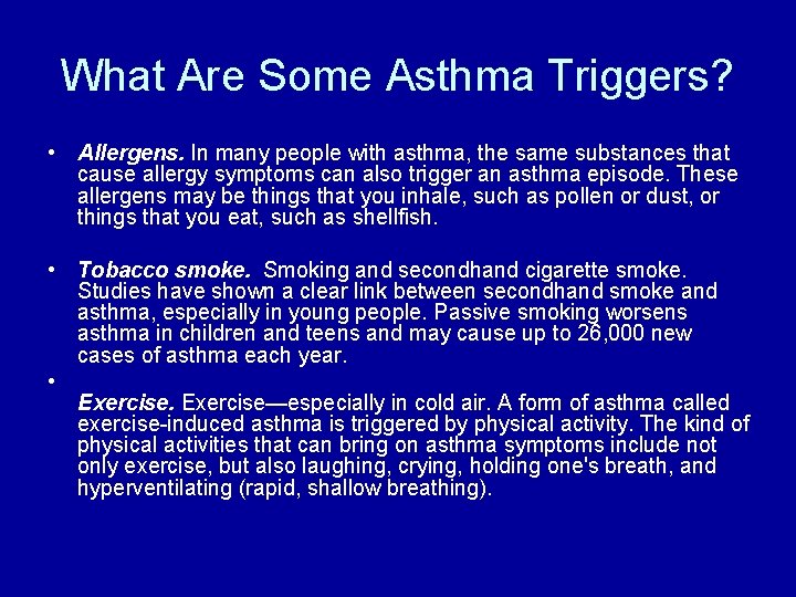 What Are Some Asthma Triggers? • Allergens. In many people with asthma, the same