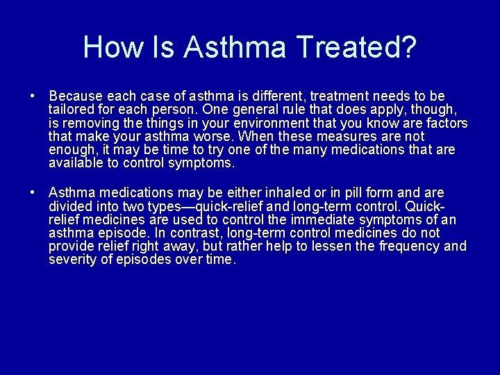 How Is Asthma Treated? • Because each case of asthma is different, treatment needs