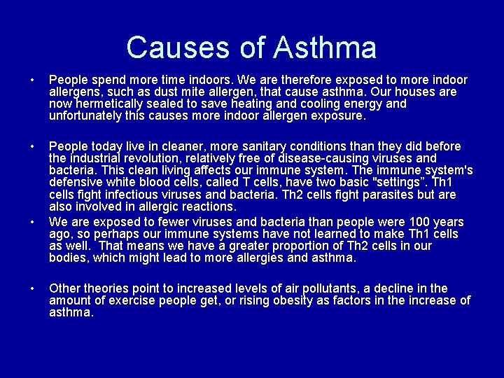 Causes of Asthma • People spend more time indoors. We are therefore exposed to