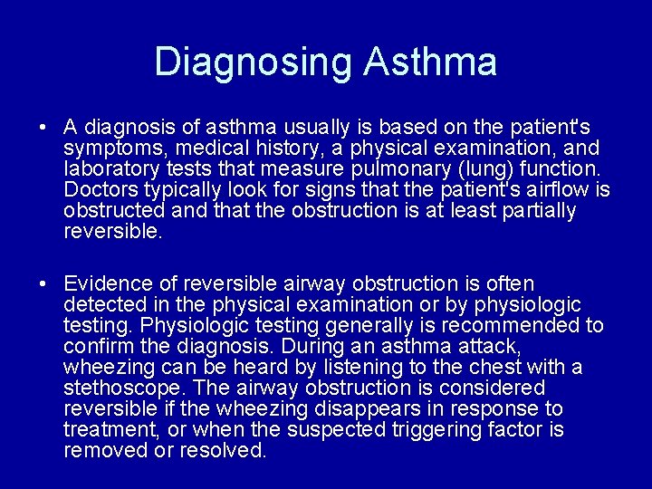 Diagnosing Asthma • A diagnosis of asthma usually is based on the patient's symptoms,
