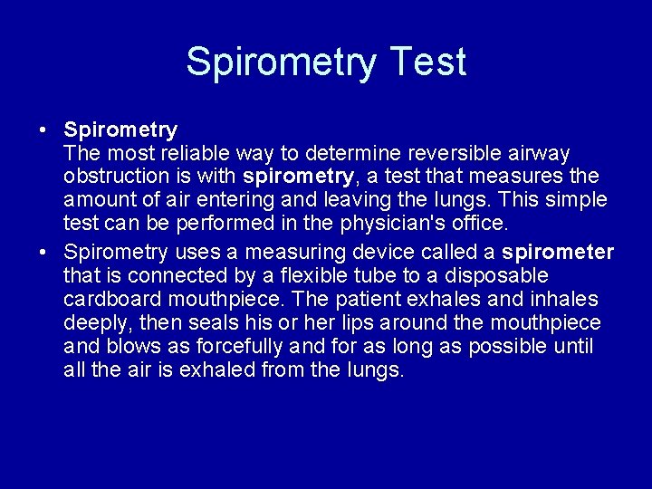 Spirometry Test • Spirometry The most reliable way to determine reversible airway obstruction is