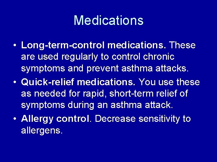 Medications • Long-term-control medications. These are used regularly to control chronic symptoms and prevent