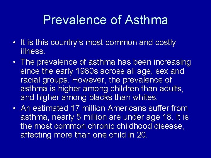 Prevalence of Asthma • It is this country's most common and costly illness. •