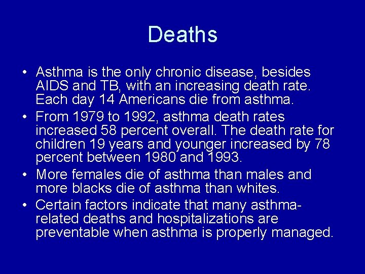 Deaths • Asthma is the only chronic disease, besides AIDS and TB, with an