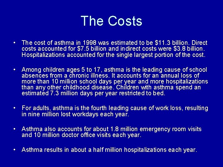 The Costs • The cost of asthma in 1998 was estimated to be $11.