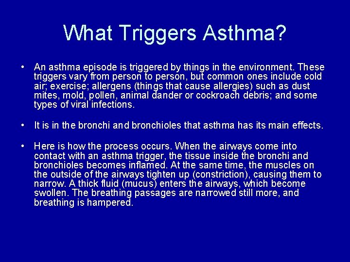 What Triggers Asthma? • An asthma episode is triggered by things in the environment.