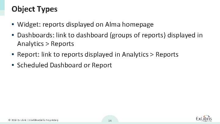 Object Types • Widget: reports displayed on Alma homepage • Dashboards: link to dashboard