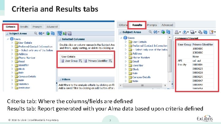 Criteria and Results tabs Criteria tab: Where the columns/fields are defined Results tab: Report
