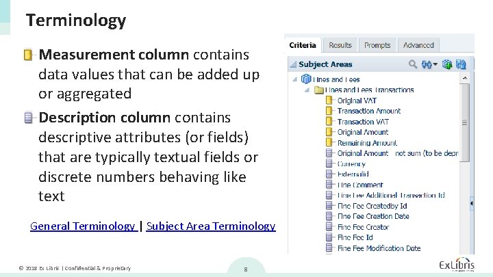 Terminology • Measurement column contains data values that can be added up or aggregated