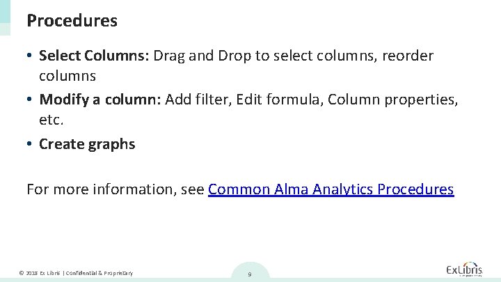 Procedures • Select Columns: Drag and Drop to select columns, reorder columns • Modify