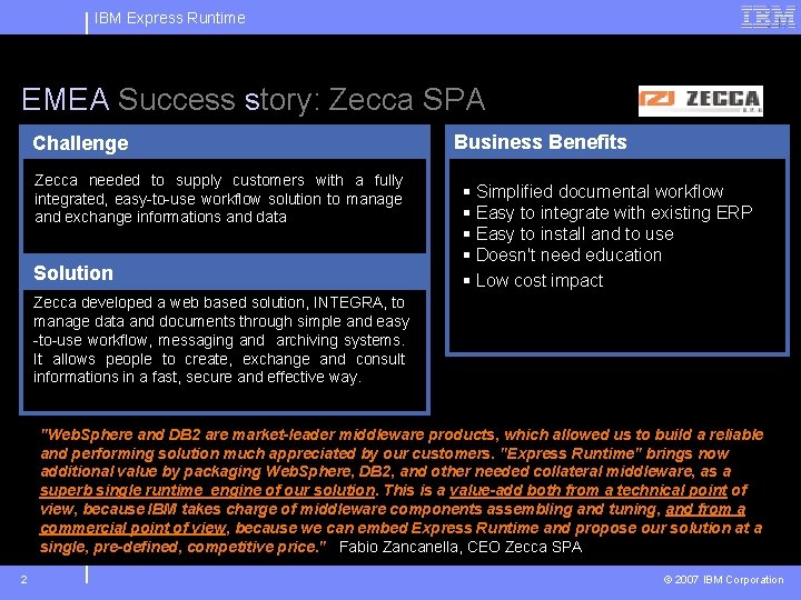 IBM Express Runtime EMEA Success story: Zecca SPA Challenge Zecca needed to supply customers