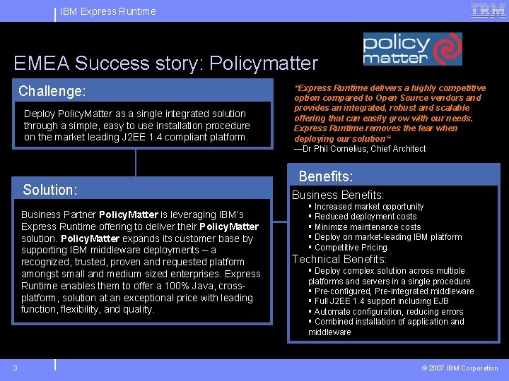 IBM Express Runtime EMEA Success story: Policymatter Challenge: Deploy Policy. Matter as a single