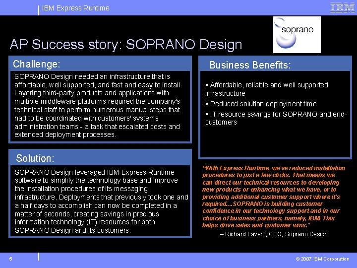 IBM Express Runtime AP Success story: SOPRANO Design Challenge: SOPRANO Design needed an infrastructure