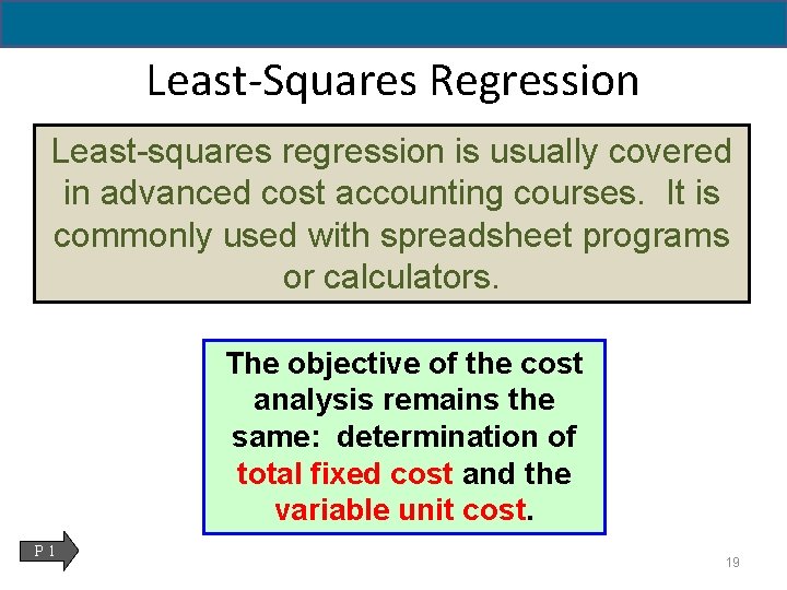 Least-Squares Regression Least-squares regression is usually covered in advanced cost accounting courses. It is