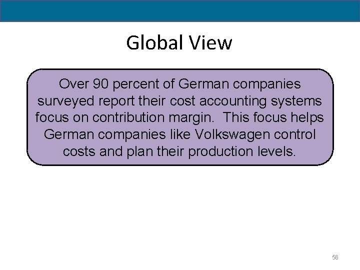 Global View Over 90 percent of German companies surveyed report their cost accounting systems