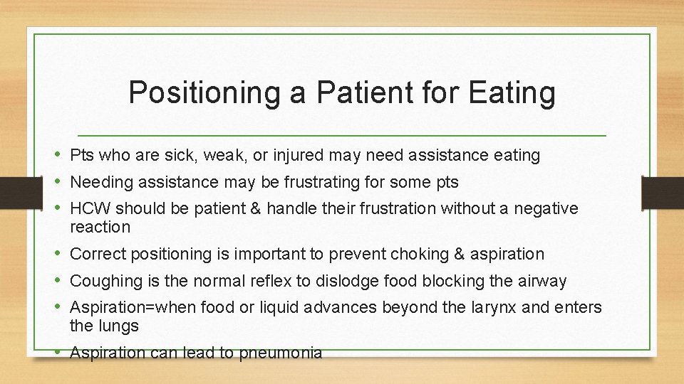 Positioning a Patient for Eating • Pts who are sick, weak, or injured may