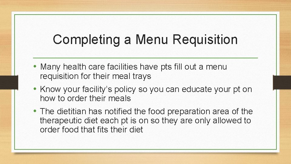 Completing a Menu Requisition • Many health care facilities have pts fill out a