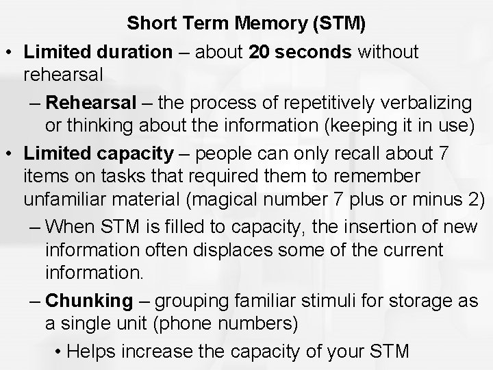 Short Term Memory (STM) • Limited duration – about 20 seconds without rehearsal –