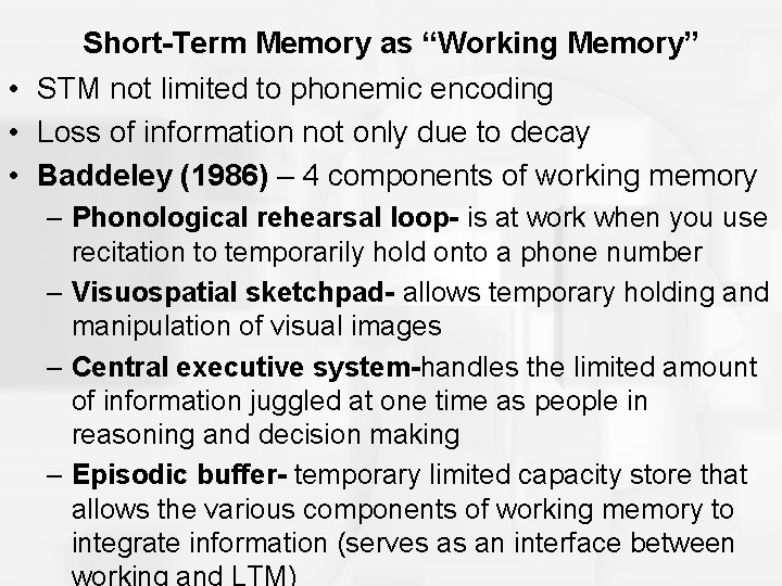 Short-Term Memory as “Working Memory” • STM not limited to phonemic encoding • Loss