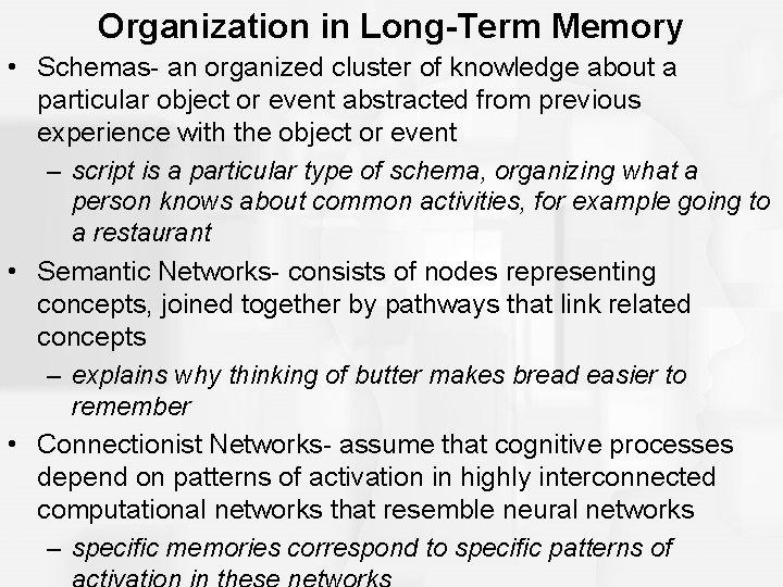 Organization in Long-Term Memory • Schemas- an organized cluster of knowledge about a particular