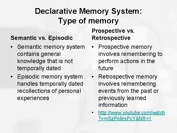 Declarative Memory System: Type of memory Semantic vs. Episodic • Semantic memory system contains