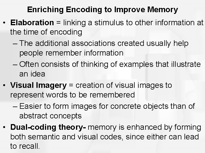 Enriching Encoding to Improve Memory • Elaboration = linking a stimulus to other information