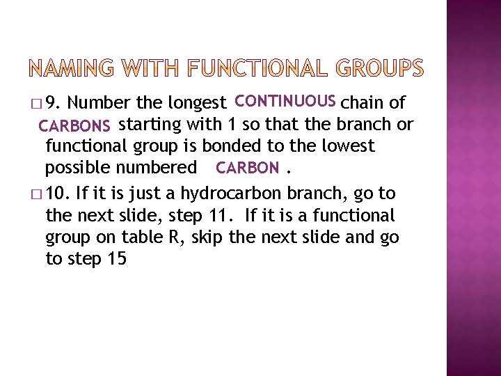 Number the longest CONTINUOUS chain of carbons starting with 1 so that the branch