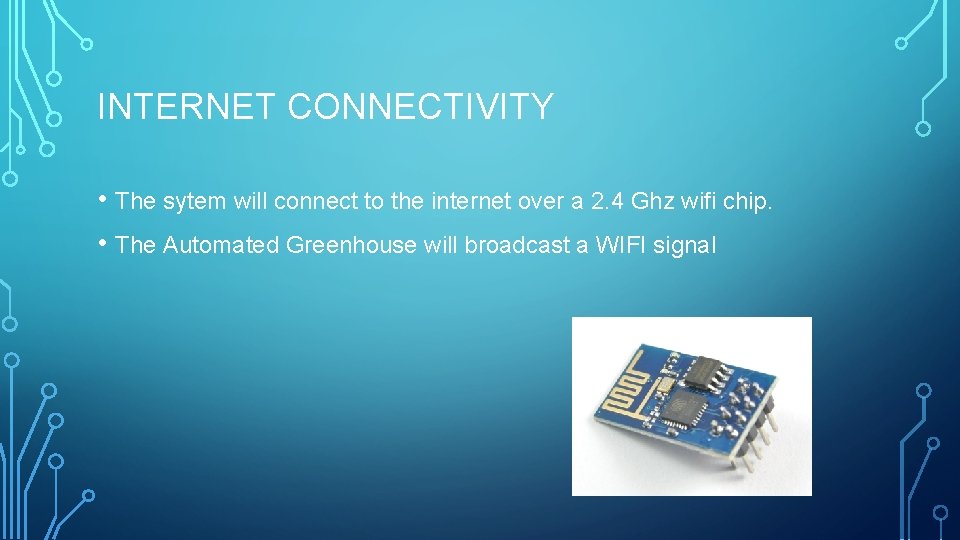 INTERNET CONNECTIVITY • The sytem will connect to the internet over a 2. 4