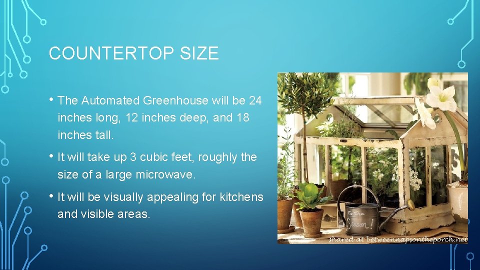 COUNTERTOP SIZE • The Automated Greenhouse will be 24 inches long, 12 inches deep,