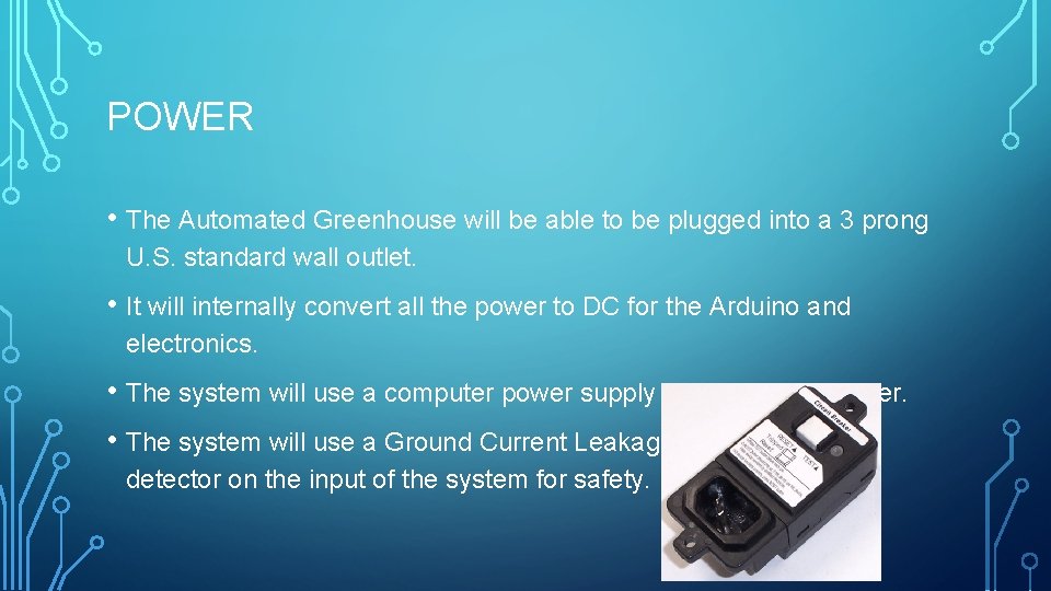 POWER • The Automated Greenhouse will be able to be plugged into a 3