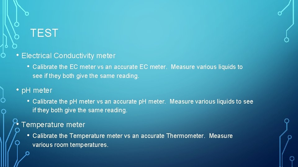 TEST • Electrical Conductivity meter • Calibrate the EC meter vs an accurate EC