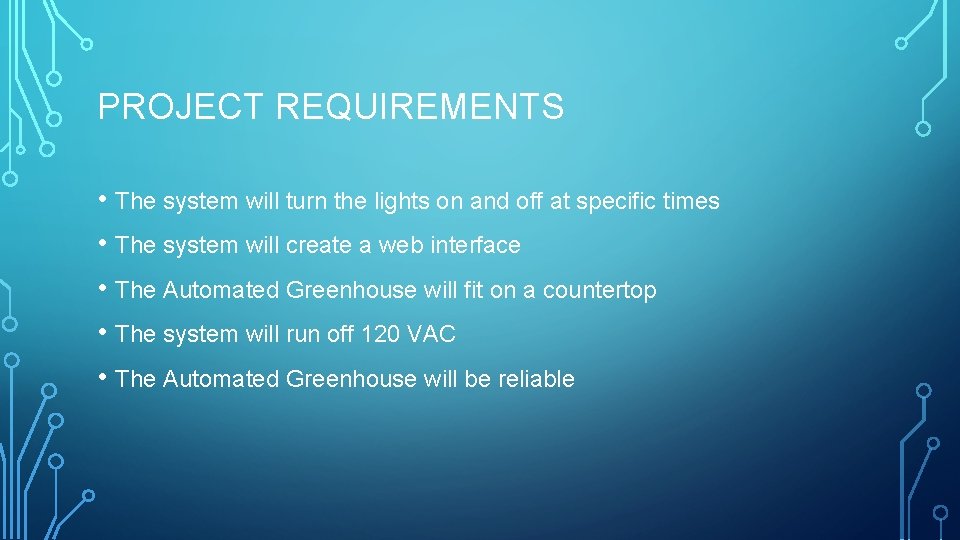 PROJECT REQUIREMENTS • The system will turn the lights on and off at specific