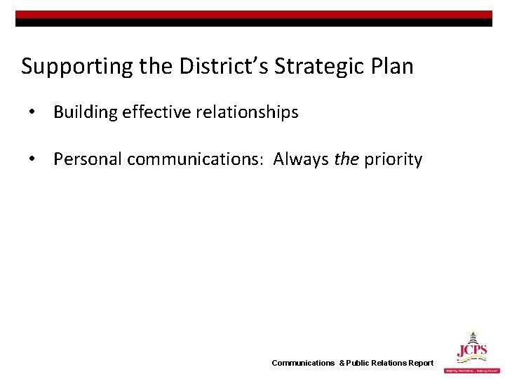 Supporting the District’s Strategic Plan • Building effective relationships • Personal communications: Always the