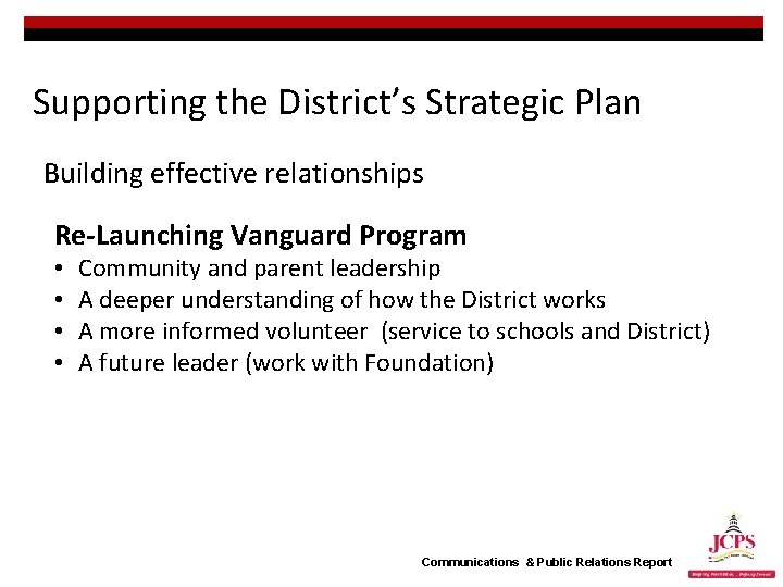 Supporting the District’s Strategic Plan Building effective relationships Re-Launching Vanguard Program • • Community