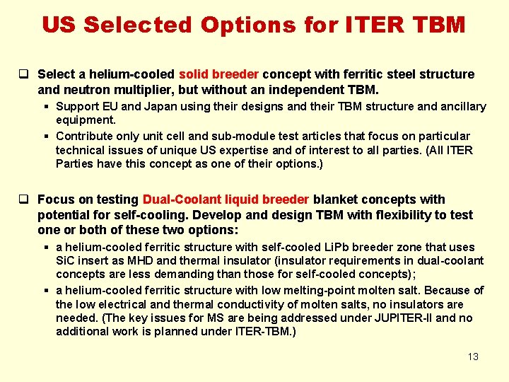 US Selected Options for ITER TBM q Select a helium-cooled solid breeder concept with