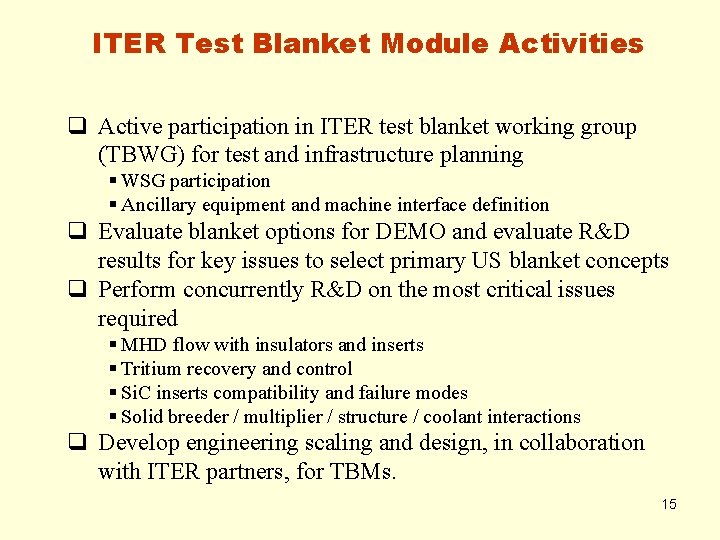 ITER Test Blanket Module Activities q Active participation in ITER test blanket working group