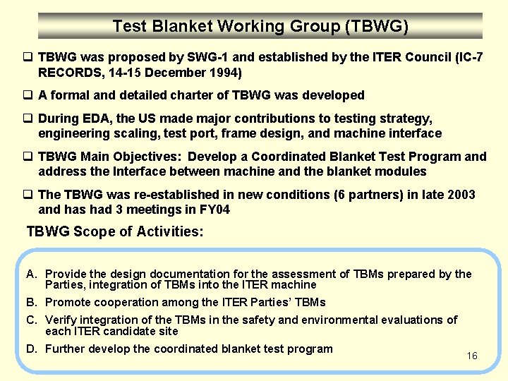 Test Blanket Working Group (TBWG) q TBWG was proposed by SWG-1 and established by