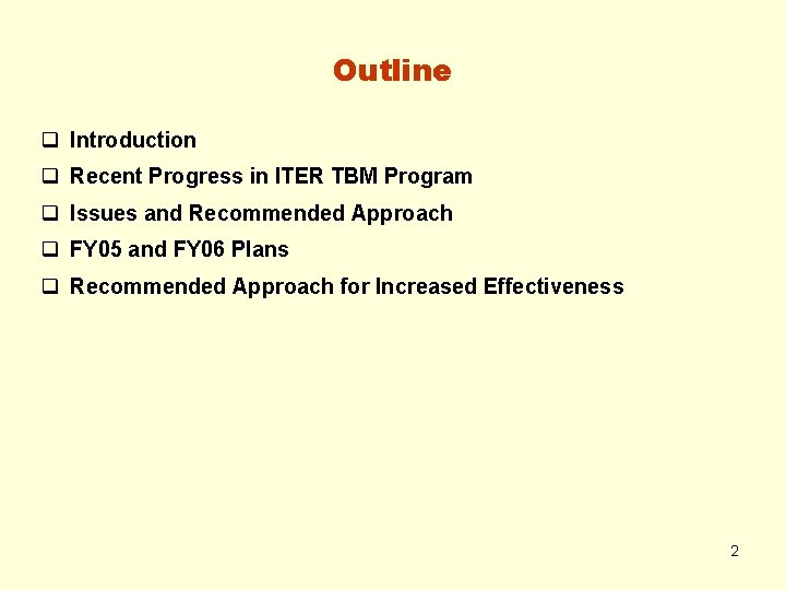 Outline q Introduction q Recent Progress in ITER TBM Program q Issues and Recommended