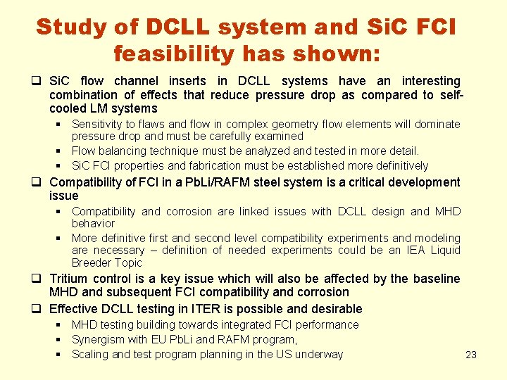Study of DCLL system and Si. C FCI feasibility has shown: q Si. C