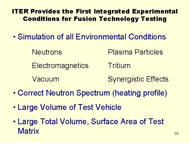 ITER Provides the First Integrated Experimental Conditions for Fusion Technology Testing • Simulation of