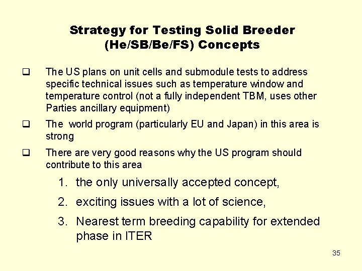 Strategy for Testing Solid Breeder (He/SB/Be/FS) Concepts q The US plans on unit cells