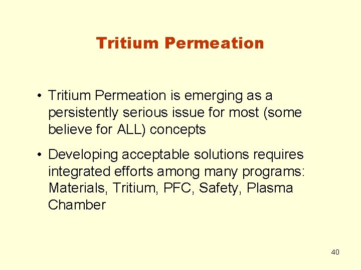 Tritium Permeation • Tritium Permeation is emerging as a persistently serious issue for most