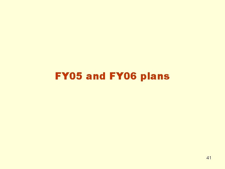 FY 05 and FY 06 plans 41 