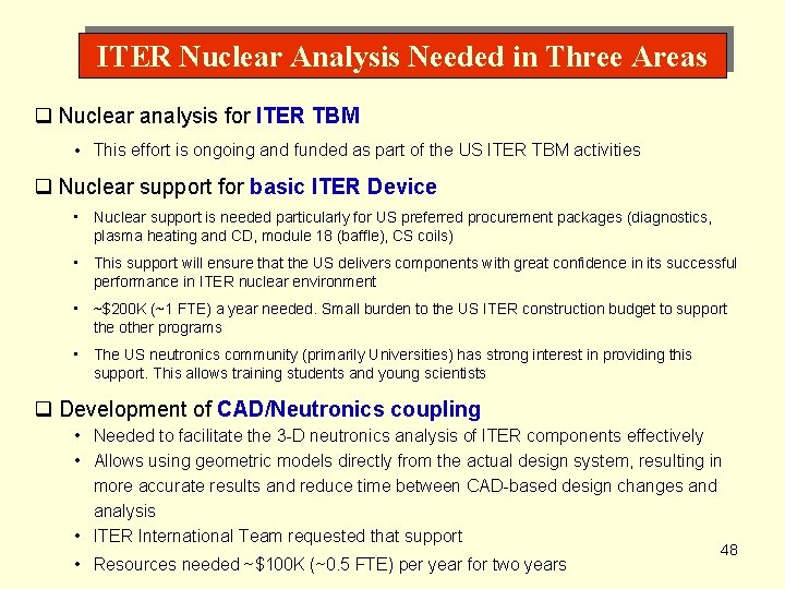 ITER Nuclear Analysis Needed in Three Areas q Nuclear analysis for ITER TBM •