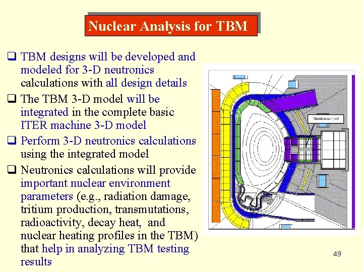 Nuclear Analysis for TBM q TBM designs will be developed and modeled for 3
