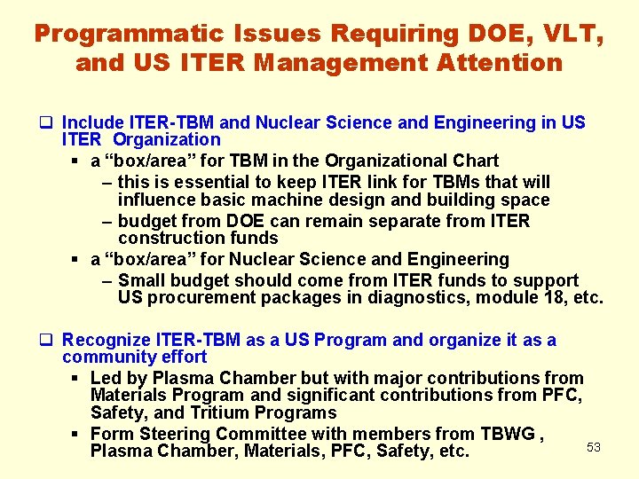 Programmatic Issues Requiring DOE, VLT, and US ITER Management Attention q Include ITER-TBM and