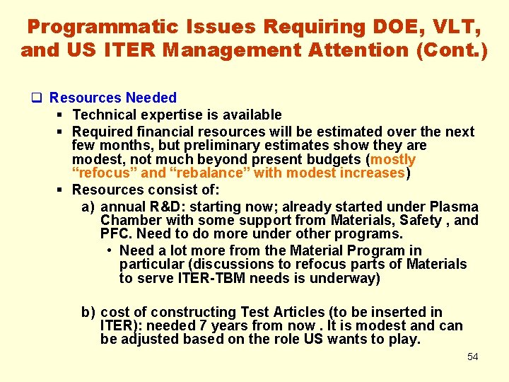 Programmatic Issues Requiring DOE, VLT, and US ITER Management Attention (Cont. ) q Resources