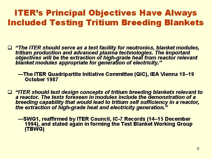 ITER’s Principal Objectives Have Always Included Testing Tritium Breeding Blankets q “The ITER should