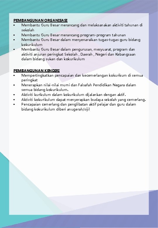 PEMBANGUNAN ORGANISASI Membantu Guru Besar merancang dan melaksanakan aktiviti tahunan di sekolah Membantu Guru